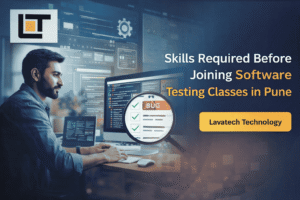 Skills required before joining Software Testing Classes in Pune illustrated with a professional tester working on bug tracking tools and Lavatech Technology logo.