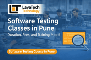 Software Testing Classes in Pune by Lavatech Technology showing students in a training lab, software testing tools on computer screens, and Lavatech Technology logo highlighting Software Testing Course in Pune duration, fees, and training model.