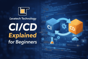 CI/CD explained for beginners with Lavatech Technology logo, showing CI and CD blocks connected in an automated DevOps pipeline.