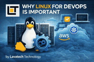 AI illustration showing Why Linux is Important for DevOps concept with server infrastructure, cloud tools, and Lavatech Technology logo.
